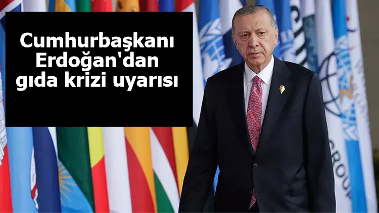 Cumhurbaşkanı Erdoğan'dan gıda krizi uyarısı